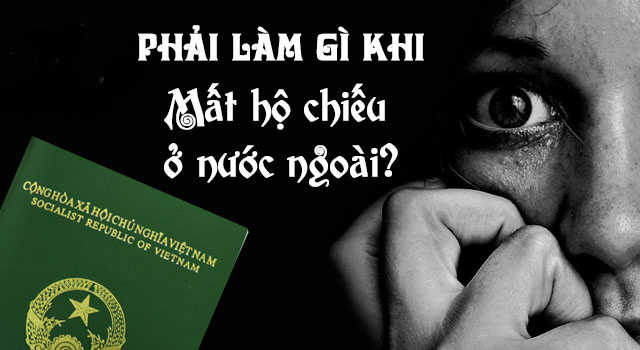 Lam gi khi mat ho chieu o nuoc ngoai